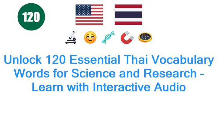 Unlock 120 Essential Thai Vocabulary Words for Science and Research – Learn with Interactive Audio